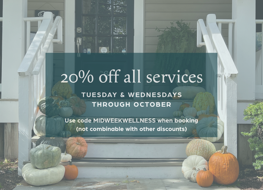 20% off all services Tuesday and Wednesday through October, code MIDWEEKWELLNESS